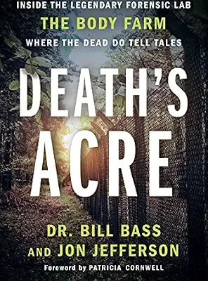 خرید و دانلود نسخه کامل کتاب زبان اصلی Death’s Acre: Inside the Legendary Forensic Lab the Body Farm Where the Dead Do Tell Tales PDF | دانلود کتاب خارجی