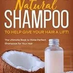 خرید و دانلود نسخه کامل کتاب زبان اصلی Homemade Natural Shampoo to Help Give Your Hair a Lift!: The Ultimate Book to Make Perfect Shampoos for Your Hair PDF | دانلود کتاب خارجی