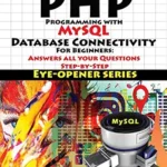خرید و دانلود نسخه کامل کتاب زبان اصلی PHP Programming with MySQL Database Connectivity For Beginners: Answers all your Questions Step-by-Step PDF | دانلود کتاب خارجی