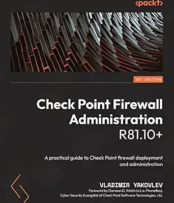 خرید و دانلود نسخه کامل کتاب زبان اصلی Check Point Firewall Administration R81.10+: A practical guide to Check Point firewall deployment and administration PDF | دانلود کتاب خارجی