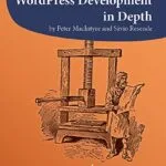 خرید و دانلود نسخه کامل کتاب زبان اصلی WordPress Development in Depth (A php[architect] guide Book 7) Kindle Edition PDF | دانلود کتاب خارجی