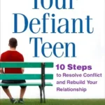 خرید و دانلود نسخه کامل کتاب زبان اصلی Your Defiant Teen: 10 Steps to Resolve Conflict and Rebuild Your Relationship PDF | دانلود کتاب خارجی