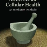 خرید و دانلود نسخه کامل کتاب زبان اصلی 12 Essential Minerals: An Introduction to Cell Salts PDF | دانلود کتاب خارجی