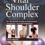 خرید و دانلود نسخه کامل کتاب زبان اصلی The Vital Shoulder Complex: An Illustrated Guide to Assessment, Treatment, and Rehabilitation PDF | دانلود کتاب خارجی