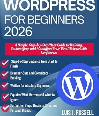 خرید و دانلود نسخه کامل کتاب زبان اصلی WordPress for Beginners 2026: A Simple, Step-by-Step User Guide to Building, Customizing, and Managing Your First Website with Confidence PDF | دانلود کتاب خارجی