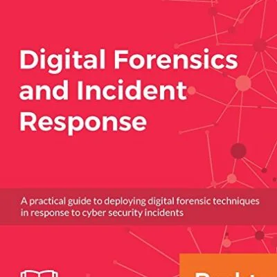 خرید و دانلود نسخه کامل کتاب زبان اصلی Digital Forensics and Incident Response: A practical guide to deploying digital forensic techniques in response to cyber security incidents 1st Edition PDF | دانلود کتاب خارجی
