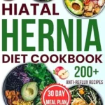 خرید و دانلود نسخه کامل کتاب زبان اصلی hiatal hernia diet cookbook: Complete Healing Guide with 200+ Gentle, Anti-Reflux Recipes to Manage Symptoms, Restore Digestive Health, and Prevent Acid Reflux Naturally | دانلود کتاب خارجی