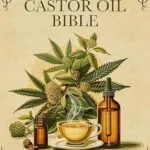 خرید و دانلود نسخه کامل کتاب زبان اصلی The Castor Oil Bible: Your Complete Guide to Nature’s Elixir for Luminous Beauty, Holistic Wellness, and Overall Health PDF | دانلود کتاب خارجی