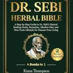 خرید و دانلود نسخه کامل کتاب زبان اصلی Dr. Sebi Herbal Bible: [4 Books in 1] A Step-by-Step Guide to Dr. Sebi’s Natural Healing Herbs, Remedies, Alkaline Diet, and Non-Toxic Lifestyle for Disease-Free Living PDF | دانلود کتاب خارجی