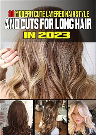 خرید و دانلود نسخه کامل کتاب زبان اصلی 80 Modern Cute Layered Hairstyles and Cuts for Long Hair In 2023 PDF | دانلود کتاب خارجی