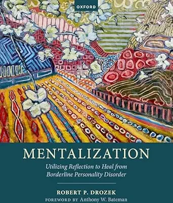 خرید و دانلود نسخه کامل کتاب زبان اصلی Mentalization: Utilizing Reflection to Heal from Borderline Personality Disorder PDF | دانلود کتاب خارجی