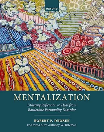 خرید و دانلود نسخه کامل کتاب زبان اصلی Mentalization: Utilizing Reflection to Heal from Borderline Personality Disorder PDF | دانلود کتاب خارجی_6ab30b62b9cab.webp خرید و دانلود نسخه کامل کتاب زبان اصلی Mentalization: Utilizing Reflection to Heal from Borderline Personality Disorder PDF | دانلود کتاب خارجی