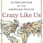 خرید و دانلود نسخه کامل کتاب زبان اصلی Crazy Like Us: The Globalization of the American Psyche PDF | دانلود کتاب خارجی