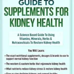 خرید و دانلود نسخه کامل کتاب زبان اصلی The Complete Guide to Supplements for Kidney Health: A Science Based Guide to Using Vitamins, Minerals, Herbs & Nutraceuticals to Restore Kidney Health PDF | دانلود کتاب خارجی