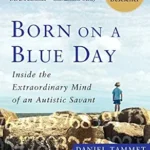 خرید و دانلود نسخه کامل کتاب زبان اصلی Born On A Blue Day: Inside the Extraordinary Mind of an Autistic Savant PDF | دانلود کتاب خارجی