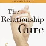 خرید و دانلود نسخه کامل کتاب زبان اصلی The Relationship Cure: A 5 Step Guide to Strengthening Your Marriage, Family, and Friendships Kindle Edition PDF | دانلود کتاب خارجی