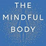 خرید و دانلود نسخه کامل کتاب زبان اصلی The Mindful Body: Thinking Our Way to Chronic Health PDF | دانلود کتاب خارجی