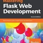 خرید و دانلود نسخه کامل کتاب زبان اصلی Mastering Flask Web Development: Build enterprise-grade, scalable Python web applications, 2nd Edition PDF | دانلود کتاب خارجی