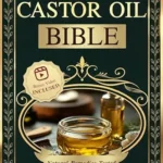 خرید و دانلود نسخه کامل کتاب زبان اصلی Castor Oil Bible: Transforming Skin, Hair, and Health: The Ultimate Guide to Proven Castor Oil Remedies for Modern Living. Natural Remedies Tested PDF | دانلود کتاب خارجی