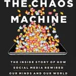 خرید و دانلود نسخه کامل کتاب زبان اصلی The Chaos Machine: The Inside Story of How Social Media Rewired Our Minds and Our World Kindle Edition PDF | دانلود کتاب خارجی