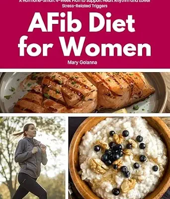 خرید و دانلود نسخه کامل کتاب زبان اصلی AFib Diet for Women: A Hormone-Smart 4-Week Plan to Support Heart Rhythm and Lower Stress-Related Triggers | دانلود کتاب خارجی