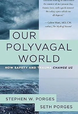 خرید و دانلود نسخه کامل کتاب زبان اصلی Our Polyvagal World: How Safety and Trauma Change Us PDF | دانلود کتاب خارجی