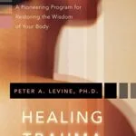خرید و دانلود نسخه کامل کتاب زبان اصلی Healing Trauma: A Pioneering Program for Restoring the Wisdom of Your Body Kindle Edition PDF | دانلود کتاب خارجی