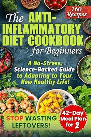 خرید و دانلود نسخه کامل کتاب زبان اصلی The Anti-Inflammatory Diet Cookbook for Beginners: A No-Stress, Science-Backed Guide to Adapting to Your New Healthy Life with a Simple and Smart 42-Day Meal Plan for Two, Including 160 Recipes! | دانلود کتاب خارجی