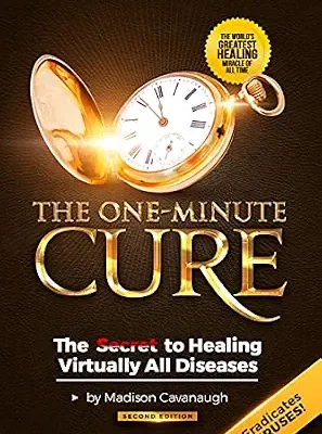 خرید و دانلود نسخه کامل کتاب زبان اصلی The One-Minute Cure: The Secret to Healing Virtually All Diseases – 2nd Edition PDF | دانلود کتاب خارجی