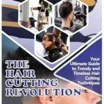 خرید و دانلود نسخه کامل کتاب زبان اصلی THE HAIR CUTTING REVOLUTION: Your Ultimate Guide to Trendy and Timeless Hair Cutting Techniques PDF | دانلود کتاب خارجی