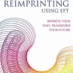 خرید و دانلود نسخه کامل کتاب زبان اصلی Matrix Reimprinting using EFT: Rewrite Your Past, Transform Your Future PDF | دانلود کتاب خارجی