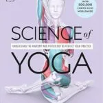 خرید و دانلود نسخه کامل کتاب زبان اصلی Science of Yoga: Understand the Anatomy and Physiology to Perfect Your Practice (DK Science of) PDF | دانلود کتاب خارجی