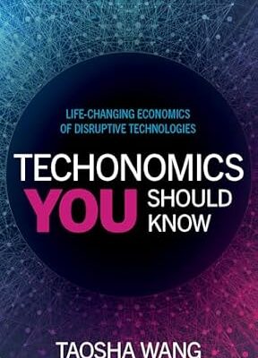 خرید و دانلود نسخه کامل کتاب زبان اصلی Techonomics You Should Know: Life-Changing Economics of Disruptive Technologies PDF | دانلود کتاب خارجی
