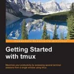 خرید و دانلود نسخه کامل کتاب زبان اصلی Getting Started with tmux Kindle Edition PDF | دانلود کتاب خارجی