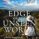خرید و دانلود نسخه کامل کتاب زبان اصلی The Edge of the Unseen World: A Doctor’s Journey from the Imaginary to the Impossible (Stories of Faith and Wonder) | دانلود کتاب خارجی
