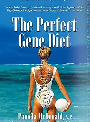 خرید و دانلود نسخه کامل کتاب زبان اصلی The Perfect Gene Diet: Use Your Body’s Own APO E Gene to Treat High Cholesterol, Weight Problems, Heart Disease, Alzheimer’s…and More! | دانلود کتاب خارجی