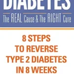 خرید و دانلود نسخه کامل کتاب زبان اصلی Diabetes: The Real Cause and The Right Cure – 1st edition : 8 Steps to Reverse Type 2 Diabetes in 8 Weeks | دانلود کتاب خارجی