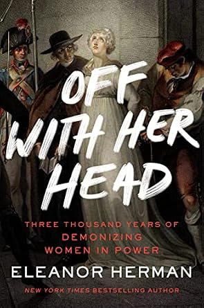 خرید و دانلود نسخه کامل کتاب زبان اصلی Off with Her Head: Three Thousand Years of Demonizing Women in Power PDF | دانلود کتاب خارجی_6ab104cb8bc6d.jpeg خرید و دانلود نسخه کامل کتاب زبان اصلی Off with Her Head: Three Thousand Years of Demonizing Women in Power PDF | دانلود کتاب خارجی
