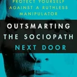 خرید و دانلود نسخه کامل کتاب زبان اصلی Outsmarting the Sociopath Next Door: How to Protect Yourself Against a Ruthless Manipulator PDF | دانلود کتاب خارجی