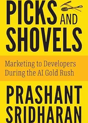 خرید و دانلود نسخه کامل کتاب زبان اصلی Picks and Shovels: Marketing to Developers During the AI Gold Rush PDF | دانلود کتاب خارجی