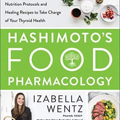 خرید و دانلود نسخه کامل کتاب زبان اصلی Hashimoto’s Food Pharmacology: Nutrition Protocols and Healing Recipes to Take Charge of Your Thyroid Health Kindle Edition | دانلود کتاب خارجی