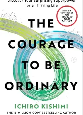 خرید و دانلود نسخه کامل کتاب زبان اصلی The Courage to Be Ordinary: Discover Your Surprising Superpower for a Thriving Life PDF | دانلود کتاب خارجی