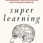خرید و دانلود نسخه کامل کتاب زبان اصلی Super Learning: Advanced Strategies for Quicker Comprehension, Greater Retention, and Systematic Expertise (Science of Accelerated Learning 2.ed) (Learning how to Learn Book 4) Kindle Edition PDF | دانلود کتاب خارجی