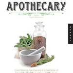 خرید و دانلود نسخه کامل کتاب زبان اصلی The Home Apothecary: Cold Spring Apothecary’s Cookbook of Hand-Crafted Remedies & Recipes for the Hair, Skin, Body, and Home PDF | دانلود کتاب خارجی