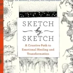 خرید و دانلود نسخه کامل کتاب زبان اصلی Sketch by Sketch: A Creative Path to Emotional Healing and Transformation PDF | دانلود کتاب خارجی