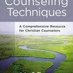 خرید و دانلود نسخه کامل کتاب زبان اصلی Counseling Techniques: A Comprehensive Resource for Christian Counselors Kindle Edition PDF | دانلود کتاب خارجی