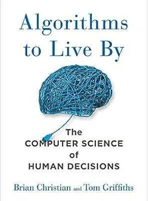 خرید و دانلود نسخه کامل کتاب زبان اصلی Algorithms to Live By: The Computer Science of Human Decisions PDF | دانلود کتاب خارجی