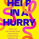 خرید و دانلود نسخه کامل کتاب زبان اصلی Help in a Hurry: Simple Tips for Finding Peace When You’re Overwhelmed, Anxious, or Stressed PDF | دانلود کتاب خارجی