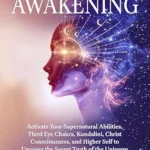 خرید و دانلود نسخه کامل کتاب زبان اصلی Spiritual Awakening: Activate Your Supernatural Abilities, Third Eye Chakra, Kundalini, Christ Consciousness, and Higher Self to Uncover the Secret Truth of the Universe (Third Eye Opening) PDF | دانلود کتاب خارجی