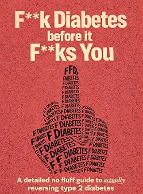 خرید و دانلود نسخه کامل کتاب زبان اصلی F**k Diabetes Before It F**ks You: A Detailed No Fluff Guide To Actually Reversing Type 2 Diabetes | دانلود کتاب خارجی